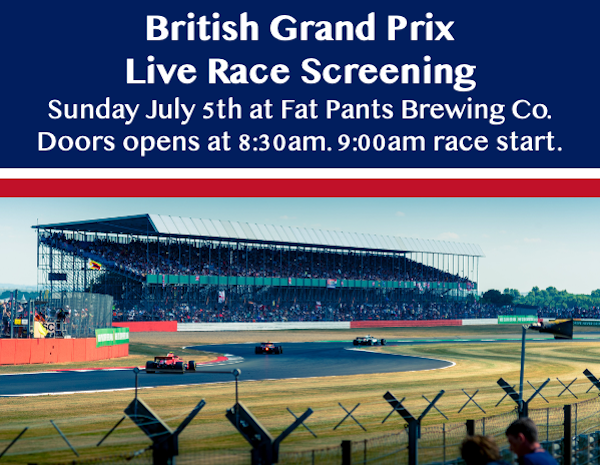 British Grand Prix Race Watch Party on Sunday July 5th at Fat Pants Brewing Co